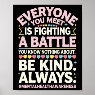 Everyone You Meet Is Fighting A Battle Mental Heal Poster