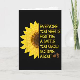 Everyone You Meet Is Fighting A Ttle You Know Noth Card