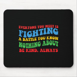 'Everyone You Meet' Motivational For Hidden Disabi Mouse Mat