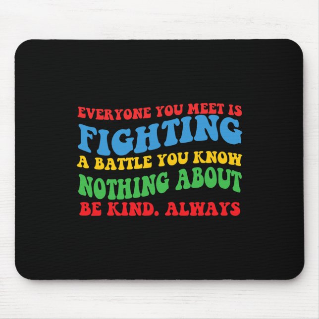 'Everyone You Meet' Motivational For Hidden Disabi Mouse Mat (Front)