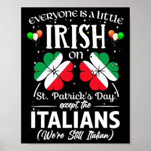 Everyone's A Little Irish Or St Patricks Day Excep Poster