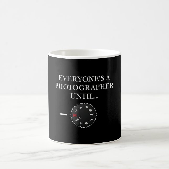 Everyone's A Photographer Until...Manual Mode Coffee Mug (Center)