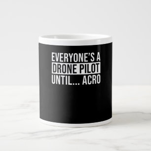 Everyones Drone Pilot Until Acro Funny Quadcopter Large Coffee Mug