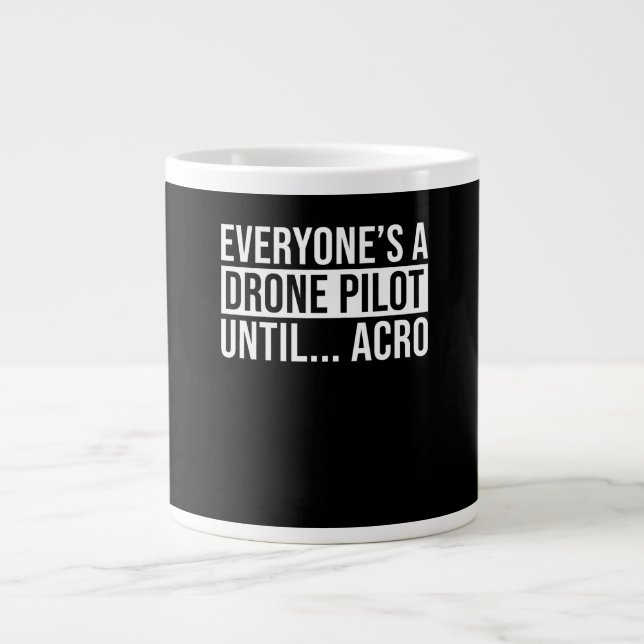 Everyones Drone Pilot Until Acro Funny Quadcopter Large Coffee Mug (Front)