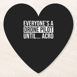 Everyones Drone Pilot Until Acro Funny Quadcopter Paper Coaster