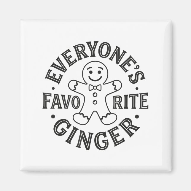 Everyone's Favorite Ginger T Funny Gingerbread Man Magnet (Front)