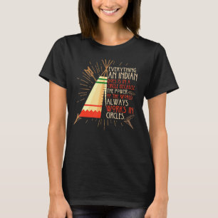 Everything An Indian Does In A Circle T-Shirt