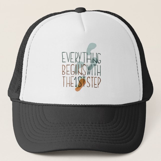 Everything Begins With The First Step Trucker Hat (Front)