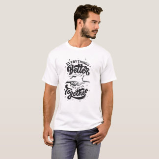 Everything Better Together white T-shirt