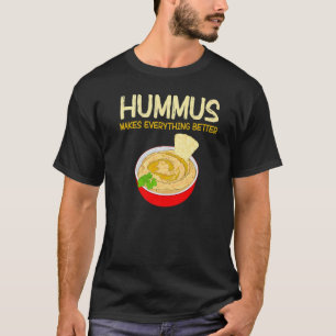 Everything Better Vegan Dip Food Hummus T-Shirt