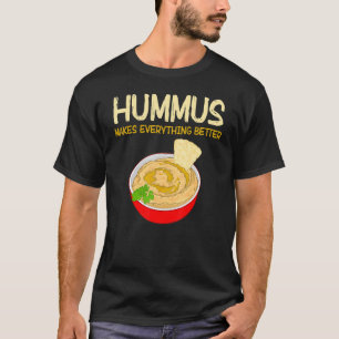 Everything Better Vegan Dip Food Hummus T-Shirt