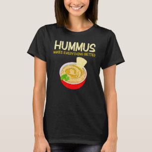 Everything Better Vegan Dip Food Hummus T-Shirt