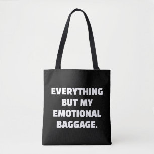Everything But My Emotional Baggage Unburdened Tote Bag
