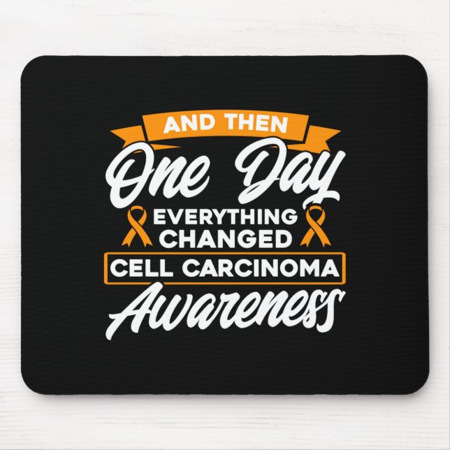 Everything Changed Cell Carcinoma Awareness Mouse Mat (Front)