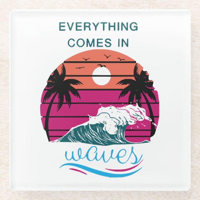 Everything Comes in Waves Glass Coaster (Front)