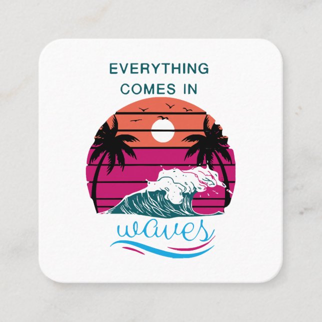 Everything Comes in Waves Square Business Card (Front)