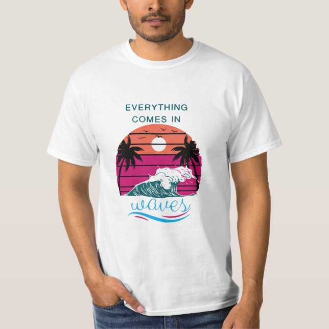 Everything Comes in Waves T-Shirt (Front)