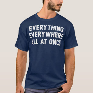 Everything Everywhere All At Once white T-Shirt