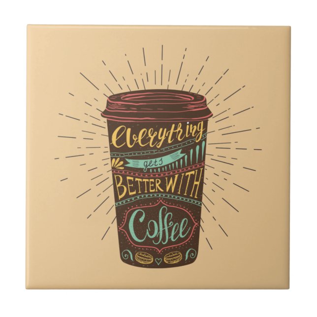 Everything Gets Better With Coffee Coffee Quotes Tile (Front)