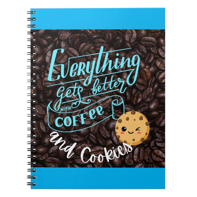 Everything Gets Better With Coffee Notebook (Front)