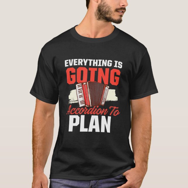 Everything Going Accordion To Plan Music Pun Men W T-Shirt (Front)