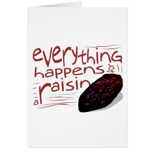 Image of Everything happens for a RAISIN