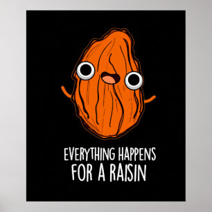 Everything Happens For A Raisin Food Pun Dark BG Poster
