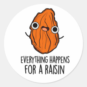 Everything Happens For A Raisin Funny Food Pun Classic Round Sticker