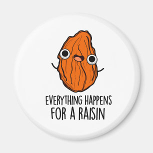 Everything Happens For A Raisin Funny Food Pun  Magnet