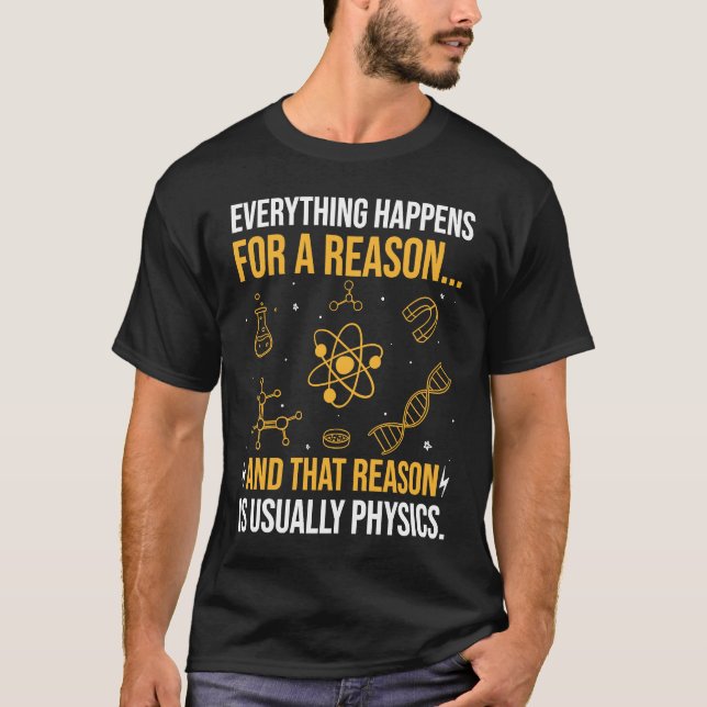 Everything happens for a reason and that reason is T-Shirt (Front)