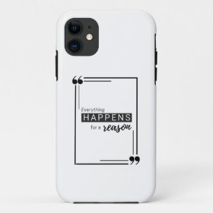 Everything happens for a reason iPhone 11 case