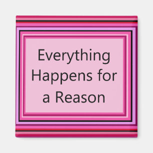 Everything Happens for a Reason Magnet