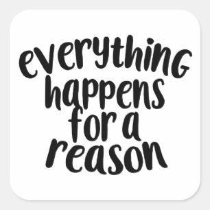 Everything happens for a reason sticker