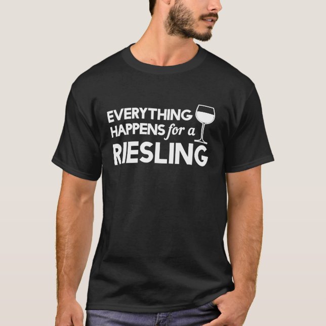 Everything happens for riesling T-Shirt (Front)