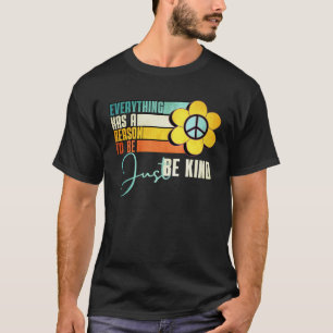 Everything Has A Reason To Be Just Be Kind Sunflow T-Shirt