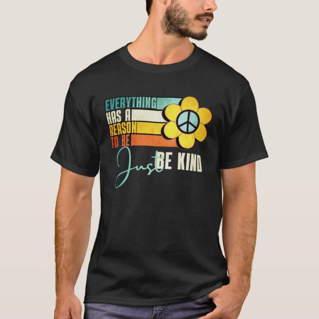 Everything Has A Reason To Be Just Be Kind Sunflow T-Shirt (Front)