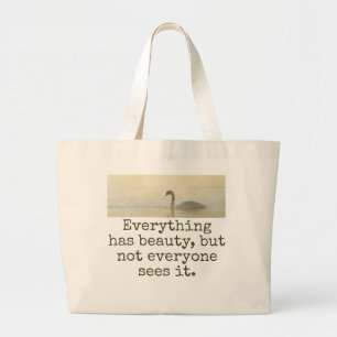 Everything Has Beauty - Beauty Quote  Large Tote Bag