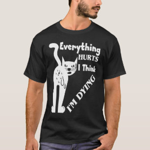 Everything Hurts and I Think I'm Dying Cat Muscle T-Shirt
