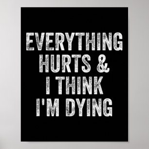 Everything Hurts And I Think I'm Dying Gym Bodybui Poster