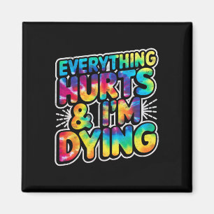 Everything Hurts And Im Dying Funny Gym Humour Wor Magnet