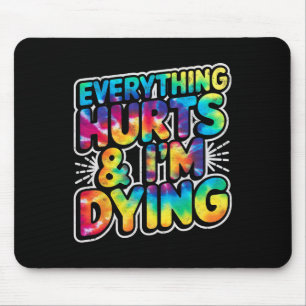Everything Hurts And Im Dying Funny Gym Humour Wor Mouse Mat