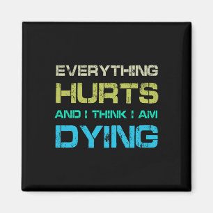 Everything Hurts And Im Dying Funny Gym Skeleton H Magnet