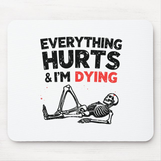 Everything Hurts And Im Dying Funny Gym Skeleton H Mouse Mat (Front)