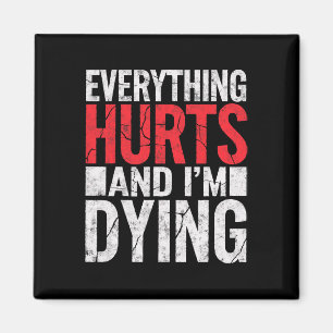Everything Hurts And Im Dying Funny Gym Tee Humoro Magnet