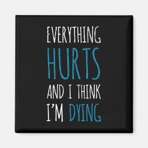 Everything Hurts And Im Dying Funny Gym Tee Humoro Magnet