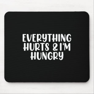 Everything Hurts And I'm Hungry Bodybuilding Gym W Mouse Mat
