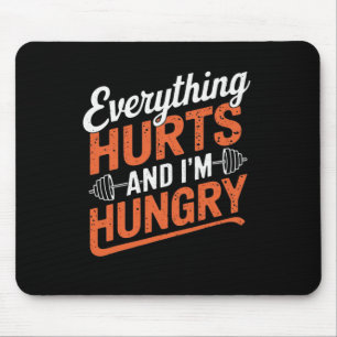 Everything Hurts And I'm Hungry Funny Bodybuilding Mouse Mat