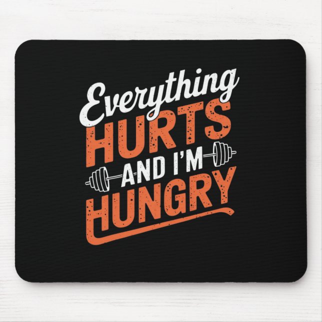 Everything Hurts And I'm Hungry Funny Bodybuilding Mouse Mat (Front)