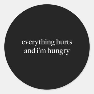 Everything Hurts And Im Hungry Funny Joke Workout Classic Round Sticker