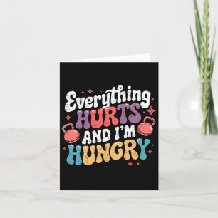 Everything Hurts And I'm Hungry Weightlifter Joke  Card